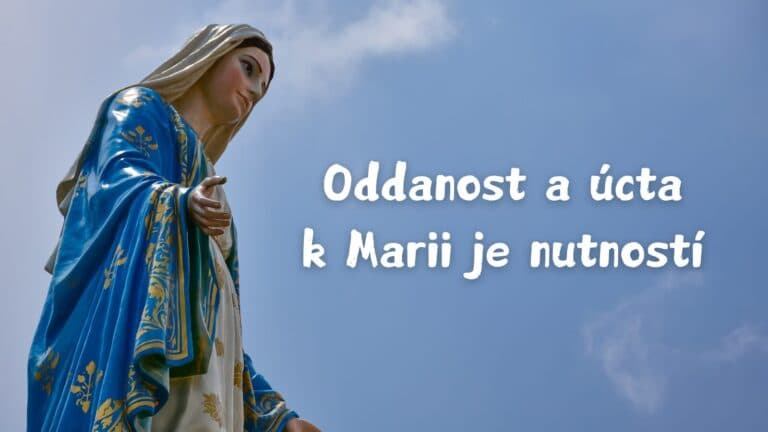 Oddanost a úcta k Marii je nutností