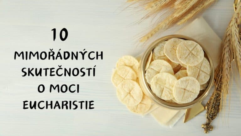 10 mimořádných skutečností o moci Eucharistie