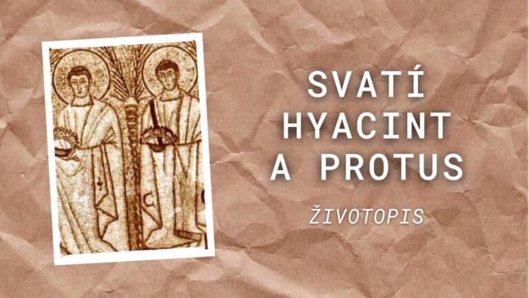 Svatí Hyacint a Protus – životopis
