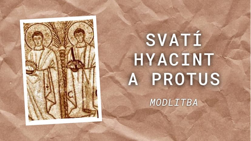 Krátká modlitba ke svatým Hyacintovi a Protovi