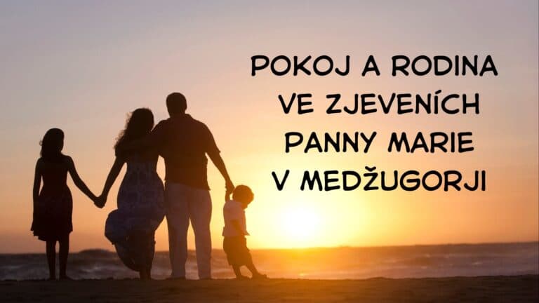 Pokoj a rodina ve zjeveních Panny Marie v Medžugorji