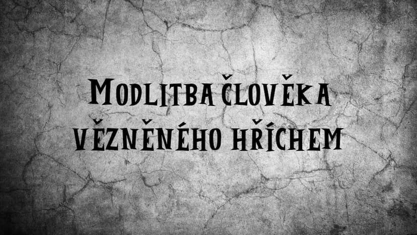 Modlitba člověka vězněného hříchem