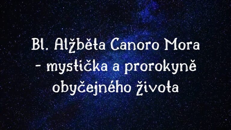 Bl. Alžběta Canoro Mora – mystička a prorokyně obyčejného života