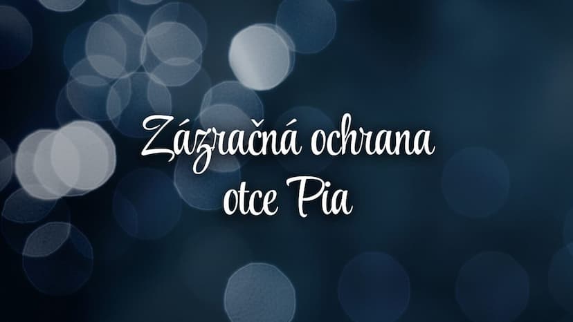 Zázračná ochrana otce Pia