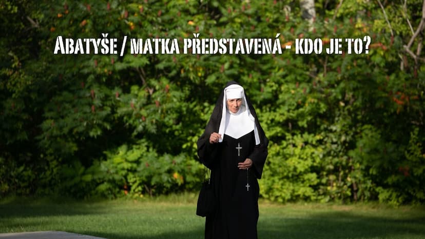 Abatyše / matka představená – kdo je to?