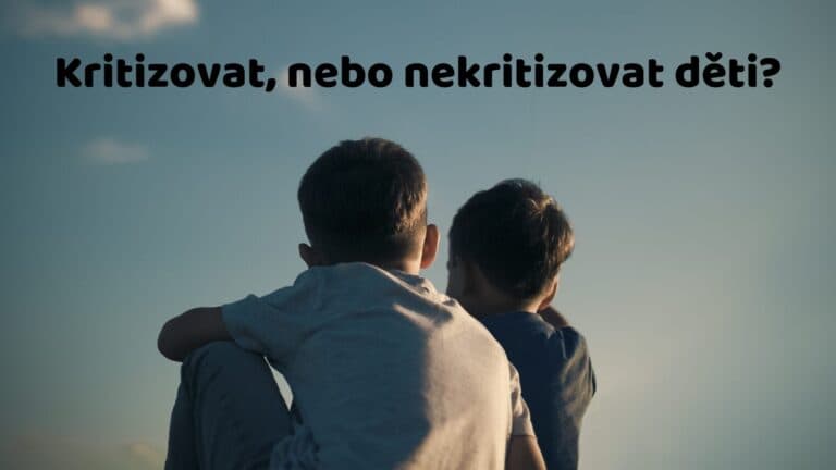 Kritizovat, nebo nekritizovat děti?