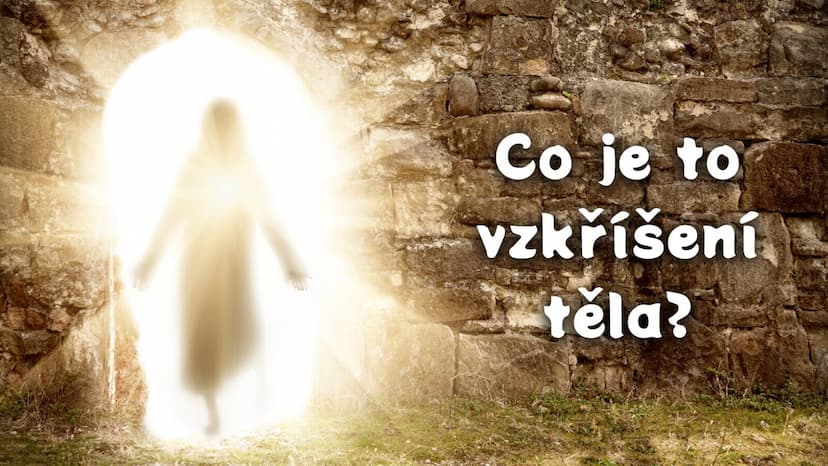 Co je to vzkříšení těla?