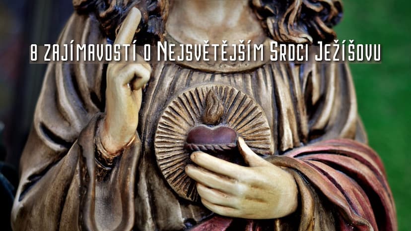 8 zajímavostí o Nejsvětějším Srdci Ježíšovu