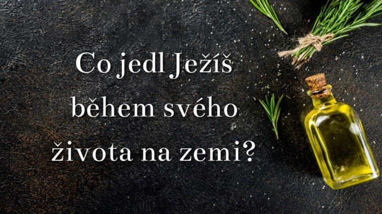 Co jedl Ježíš během svého života na zemi?