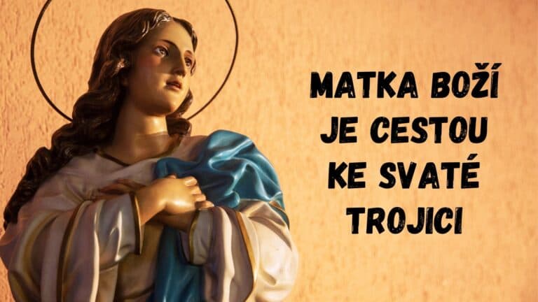 Matka Boží je cestou ke Svaté Trojici