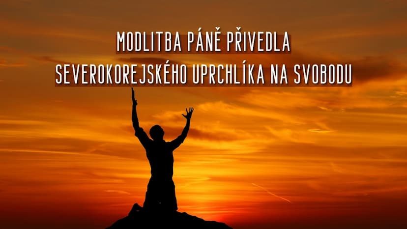 Modlitba Páně přivedla severokorejského uprchlíka na svobodu