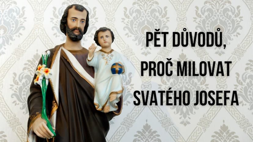 Pět důvodů, proč milovat svatého Josefa