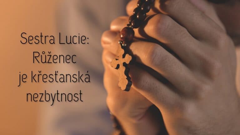 Sestra Lucie: Růženec je křesťanská nezbytnost