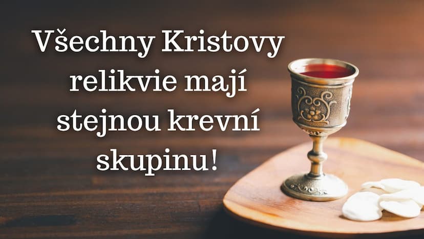 Všechny Kristovy relikvie mají stejnou krevní skupinu!