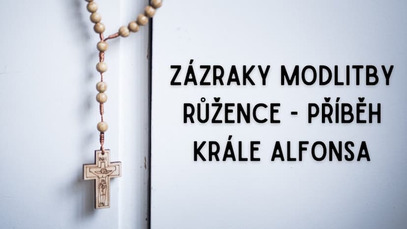 Zázraky modlitby růžence – Příběh krále Alfonsa