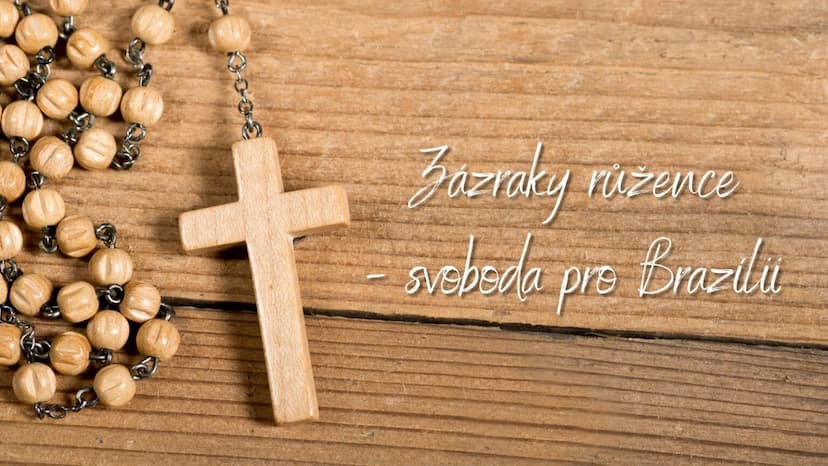 Zázraky růžence – svoboda pro Brazílii