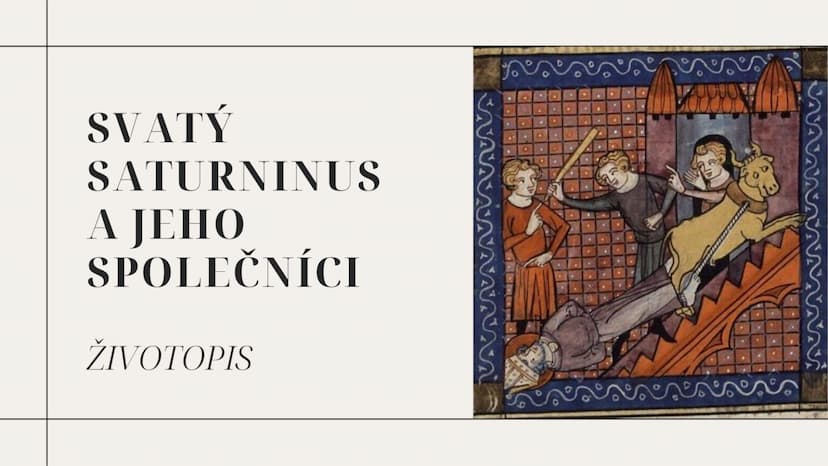 Svatý Saturninus a jeho společníci – životopis