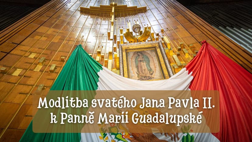 Modlitba svatého Jana Pavla II. k Panně Marii Guadalupské