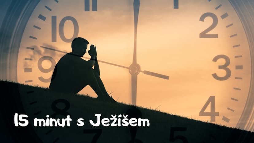 15 minut s Ježíšem