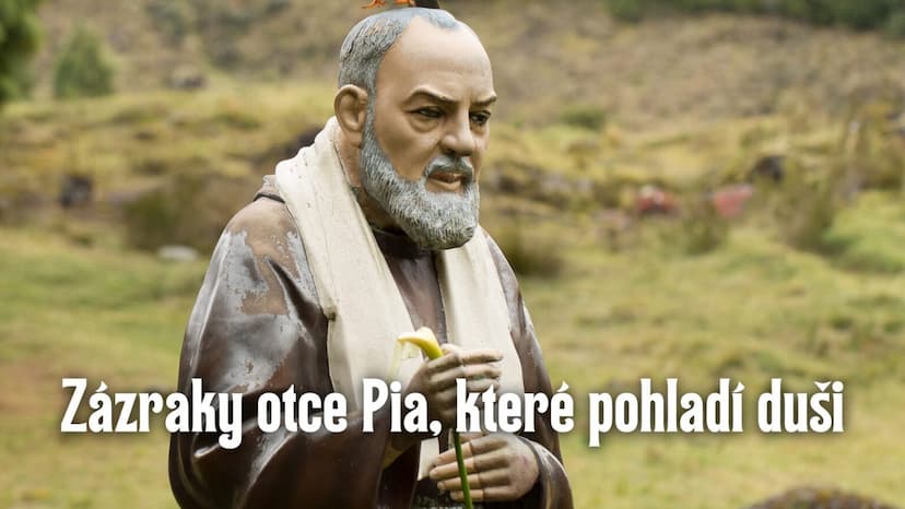 Zázraky otce Pia, které pohladí duši